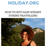 HOW TO NOT GAIN WEIGHT DURING TRAVELLING